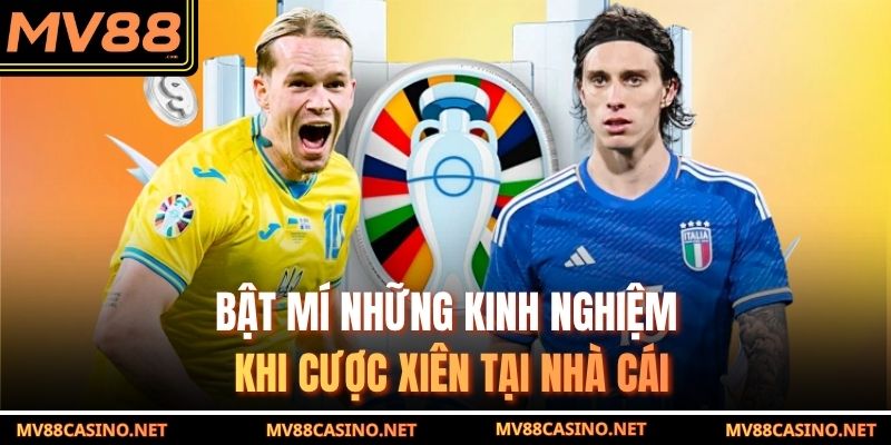 Bật mí những kinh nghiệm khi cược xiên tại nhà cái Bật mí những kinh nghiệm khi cược xiên tại nhà cái