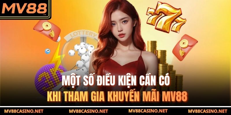 Một số điều kiện cần có khi tham gia khuyến mãi MV88